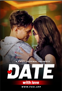 Date With Love 2024 Fugi Short S01 E01 Web Series Download 480p 720p 1080p FilmyZilla