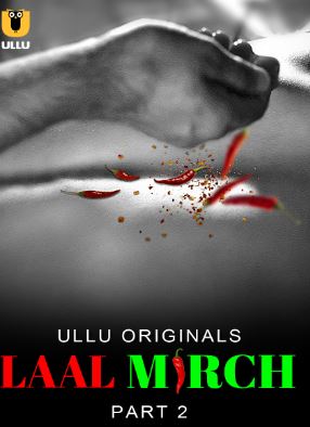 Laal Mirch Part 2 2024 Ullu Hindi Web Series Download 480p 720p 1080p FilmyZilla Filmyzilla Filmywap