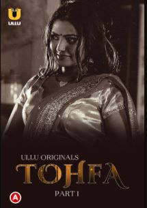 Tohfa Part 1 2023 Hindi Ullu Web Series Download 480p 720p 1080p FilmyZilla